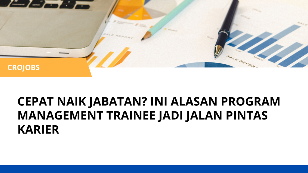 CEPAT NAIK JABATAN? INI ALASAN PROGRAM MT JADI JALAN PINTAS KARIER