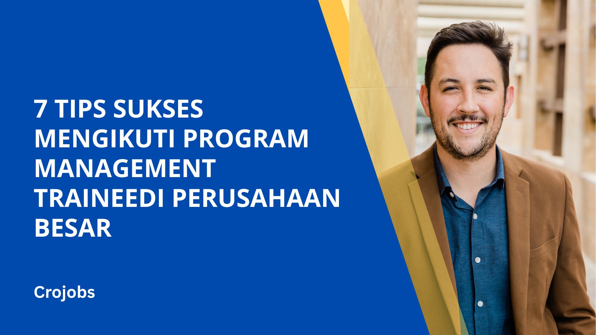 7 TIPS SUKSES MENGIKUTI PROGRAM MANAGEMENT TRAINEE
