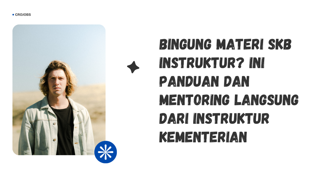 BINGUNG MATERI SKB INSTRUKTUR? INI PANDUAN DAN MENTORING LANGSUNG DARI INSTRUKTUR KEMENTERIAN