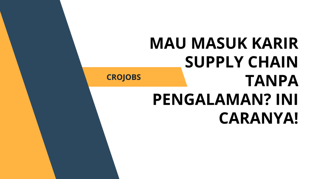 MAU MASUK KARIR SUPPLY CHAIN TANPA PENGALAMAN INI CARANYA!