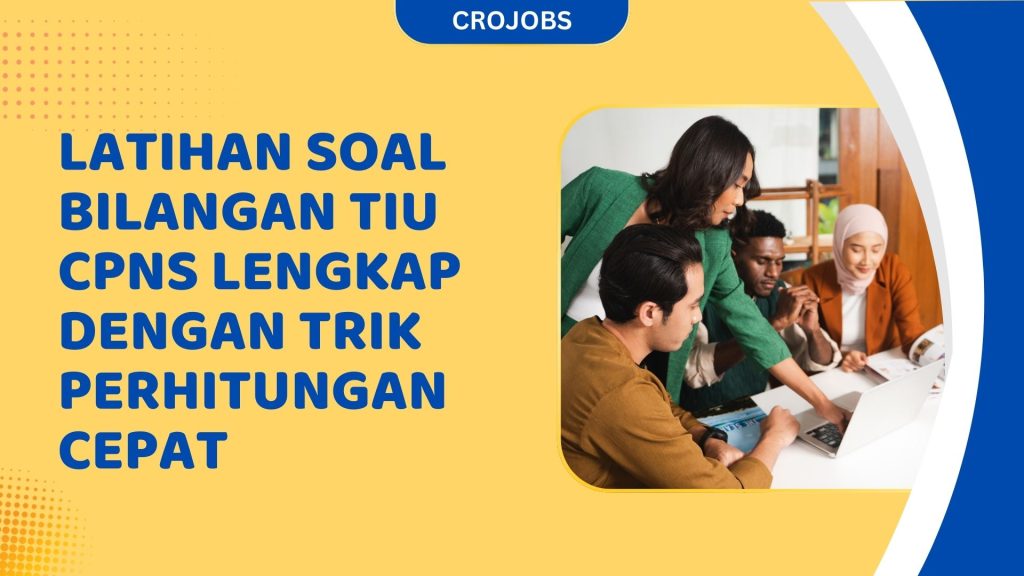 LATIHAN SOAL BILANGAN TIU CPNS LENGKAP DENGAN TRIK PERHITUNGAN CEPAT
